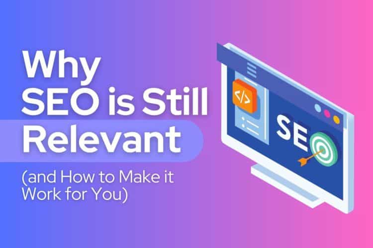 Why SEO is Still relevant